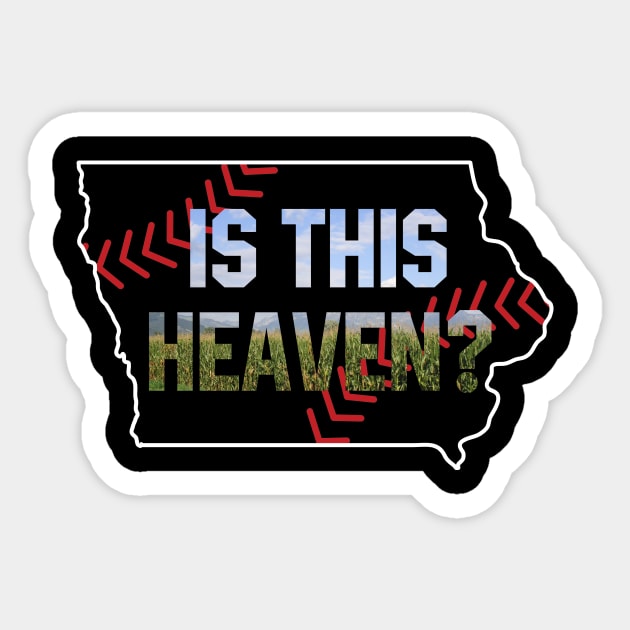 Is This Heaven? No It's Iowa Corn Field Of Baseball Dreams Sticker by justiceberate